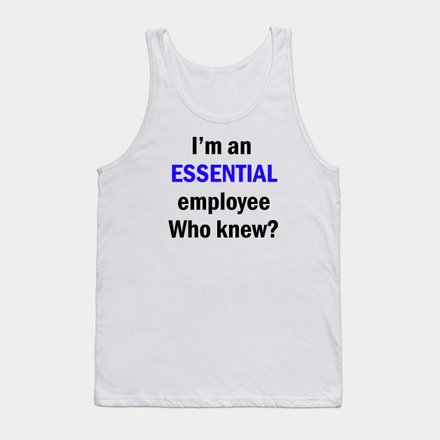 I am an Essential Employee Tank Top by stokedstore